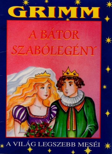 Balla KAtalin  (ford.) - Grimm: A b�tor szab�leg�ny ( A vil�g legszebb mes�i )