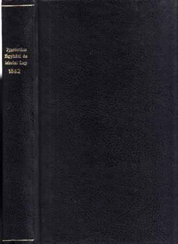 Ballagi Mór - Protestans egyházi s iskolai lap 1862/1-52. (Teljes évfolyam, egybekötve)
