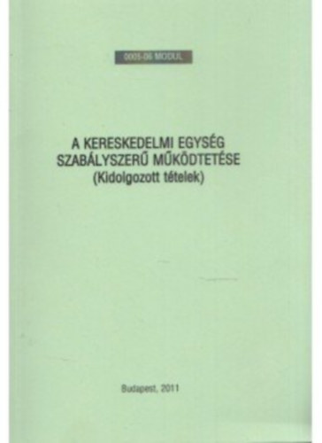 Rozsonics Angla - A kereskedelmi egysg szablyszer mkdtetse (Kidolgozott ttelek)
