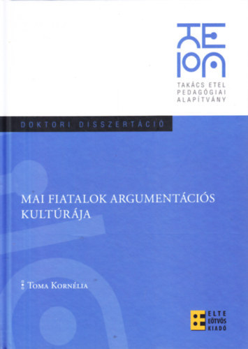 Toma Korn�lia - Mai fiatalok argument�ci�s kult�r�ja - doktori disszert�ci�