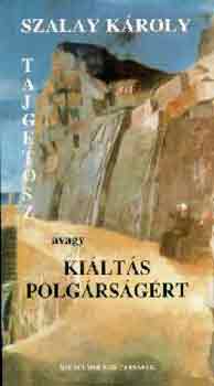 Szalay K�roly - Tajgetosz avagy ki�lt�s polg�rs�g�rt