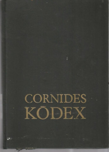 Bogn�r Andr�s-Lev�rdy Ferenc - Cornides-k�dex (hasonm�s �s kritikai sz�vegkiad�s)- Codices Hungarici VI.