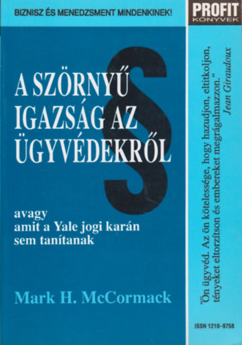 Mark H. McCormack - A szrny igazsg az gyvdekrl - avagy amit a Yale jogi karn sem tantanak
