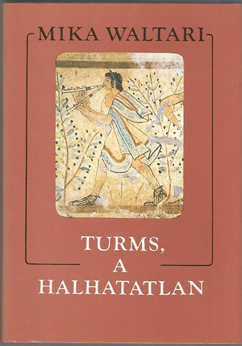 Mika Waltari - Turms, a halhatatlan
