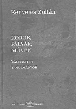 Kenyeres Zoltán - Korok, pályák, művek - Válogatott tanulmányok