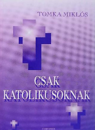 Tomka Mikls - Csak katolikusoknak