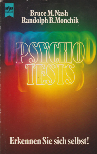 Randolph B. Monchick Bruce M. Nash - Psychotests - Erkennen Sie sich selbst!