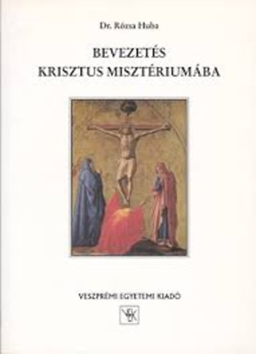 Dr. Rzsa Huba - Bevezets Krisztus misztriumba