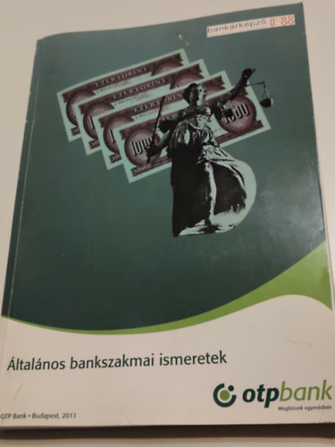 Több szerző - Általános bankszakmai ismeretek Pénzügyi szolgáltatások közvetítése A hatósági vizsgára felkészítő tananyag