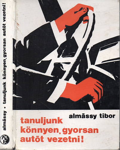 Alm�ssy  Tibor - Tanuljunk k�nnyen, gyorsan aut�t vezetni!