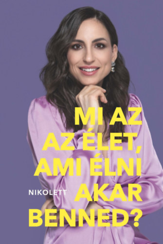 Erdélyi Nikolett - Mi az az élet, ami élni akar benned?