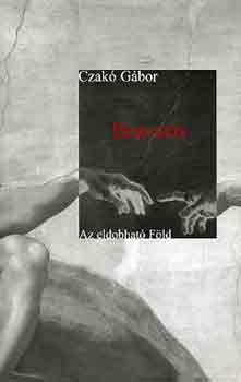 Czakó Gábor - Beavatás: Az eldobható Föld