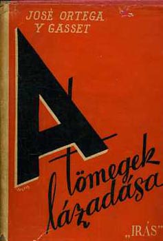 Jos� Ortega Y Gasset - A t�megek l�zad�sa