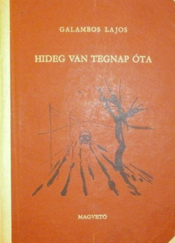 Galambos Lajos - Hideg van tegnap óta