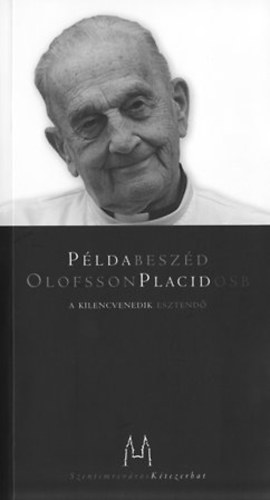 Pldabeszd -  A kilencvenedik esztend (Olofsson Placid OSB.)