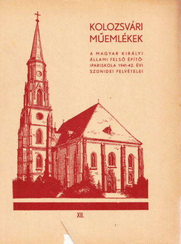 Kolozsvári műemlékek - A Magyar Királyi Állami Felső Építőipariskola 1941-42. évi szünidei felvételei