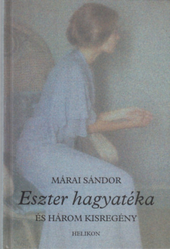 Mrai Sndor - Eszter hagyatka s hrom kisregny