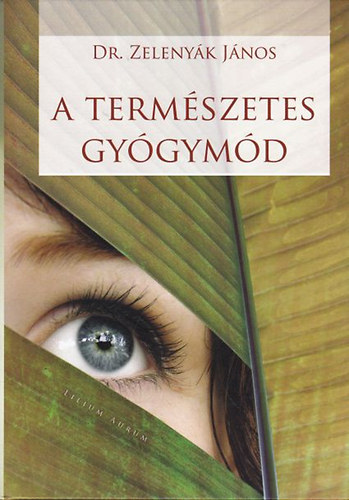 Dr. Zelenyk Jnos - A termszetes gygymd