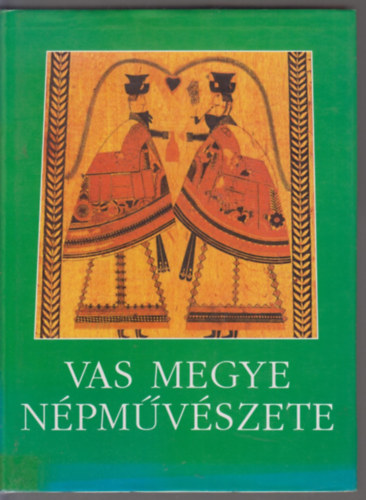 Gr�fik Imre  (szerk.) - Vas megye n�pm�v�szete