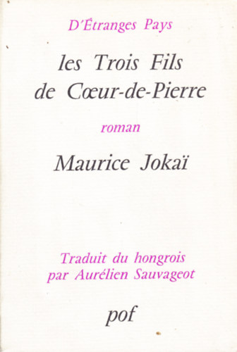 Maurice Jokai - Les Trois Fils de Coeur-de-Pierre