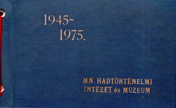 MN Hadtrtnelmi Intzet s Mzeum 1945-1975 ( fnykpalbum )