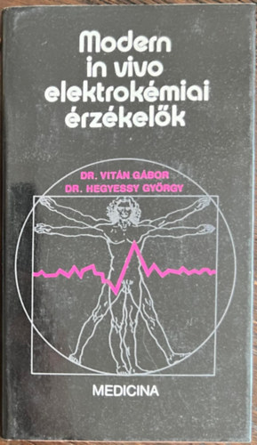 Dr. Hegyessy Gy�rgy Vit�n G�bor - Modern in vivo elektrok�miai �rz�kel�k