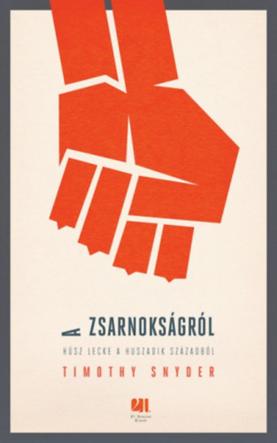Timothy Snyder - A zsarnoks�gr�l