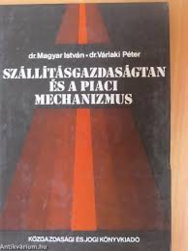 Dr. Magyar Istvn; Vrlaki Pter - Szlltsgazdasgtan s a piaci mechanizmus