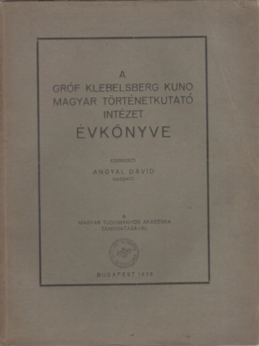 Angyal Dvid  (szerk.) - A Grf Klebelsberg Kuno Magyar Trtnetkutat Intzet vknyve 3. vf. (1933.)