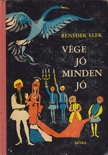 Benedek Elek - Vge j, minden j s ms mesk