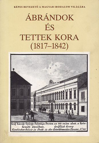 Taxner-Tóth Ernő - Ábrándok és tettek kora (1817-1842)