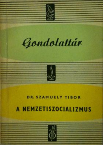 dr. Szamuely Tibor - A nemzetiszocializmus (Gondolattr 21.)