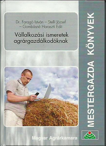 Dr. Farag Istvn; Stelli Jzsef; Gombosn Haraszti Edit - Vllalkozsi ismeretek agrrgazdlkodknak ( mestergazda knyvek )
