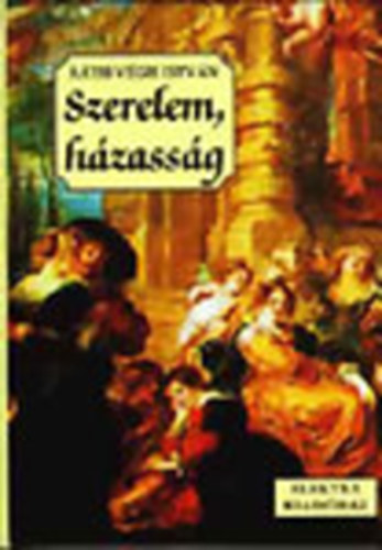 Rth-Vgh Istvn - Szerelem, hzassg I-II.