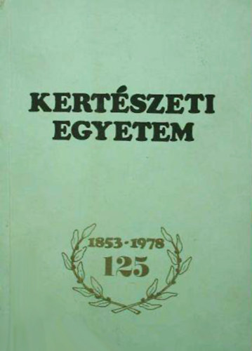 Dr. Geday Guszt�v - Horny�k M�rton - Kert�szeti Egyetem (1853-1978 125)