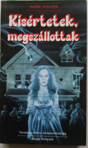 Hanz Holzer - Ksrtetek, megszllottak