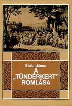 Barta Jnos - A "Tndrkert" romlsa