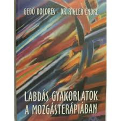 Dr. Rigler Endre - Labd�s gyakorlatok a mozg�ster�pi�ban