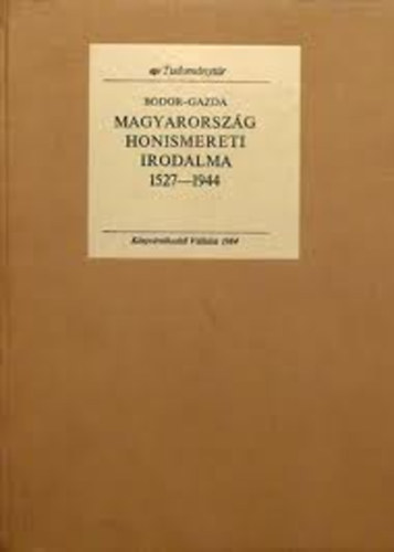 Bodor-Gazda - Magyarorsz�g honismereti irodalma 1527-1944