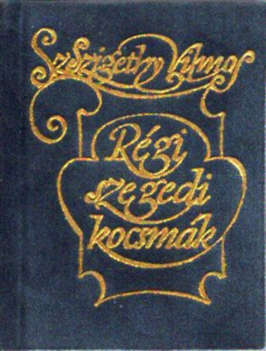 Sz. Szigethy Vilmos - Régi szegedi kocsmák (minikönyv)