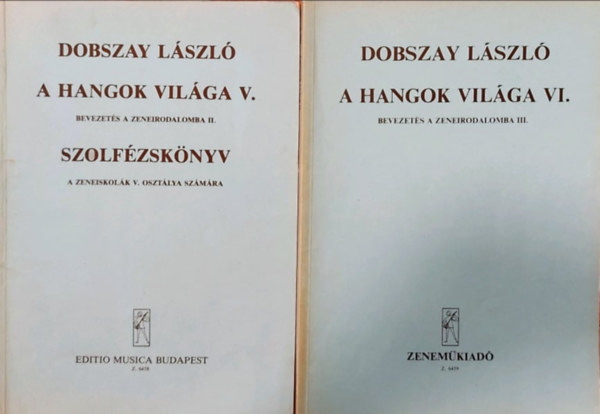 Dobszay Lszl - A hangok vilga V. - Bevezets a zeneirodalomba II. + A hangok vilga VI. - Bevezets a zeneirodalomba III.