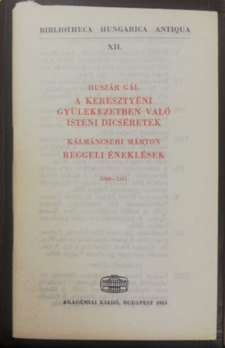 Huszr Gl - Klmncsehi Mrton - A keresztyni gylekezetben val isteni dicsretek - Reggeli neklsek