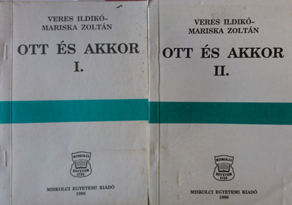 Mariska Zolt�n  (szerk.) Veres Anik� (szerk.) - Ott �s akkor I-II.: Szemelv�nyek a magyarorsz�gi filoz�fiai gondolkod�s t�rt�net�b�l