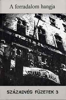 Gyurgyk Jnos - A forradalom hangja (Magyarorszgi rdiadsok 1956.okt.23 - nov.9.)