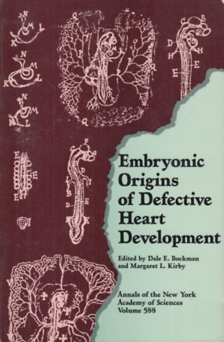 Dale E. Bockman and Margaret L. Kirby (editors) - Embryonic Origins of Detective Heart Development (A kóros szívfejlődés embrionális eredete)