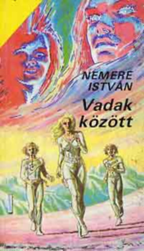 Illusztrálta: Vass Mihály Nemere István - Vadak között (Zuhanás... 3.)