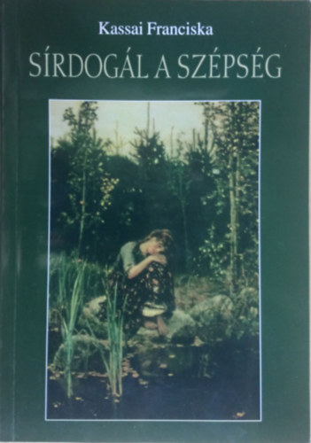 Kassai Franciska - Srdogl a szpsg