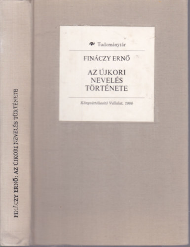 Fináczy Ernő - Az újkori nevelés története 1600-1800 (Tudománytár)- reprint