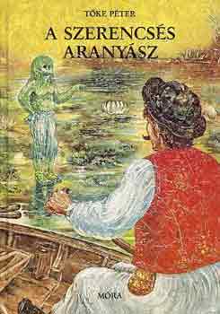 Tőke Péter - A szerencsés aranyász