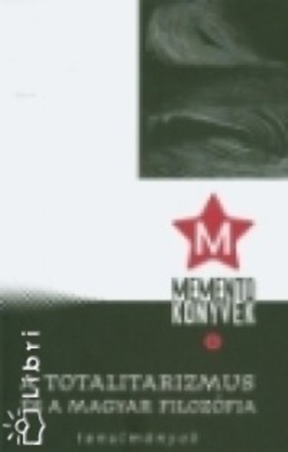 Valastyn Tams - A totalitarizmus s a magyar filozfia - Tanulmnyok